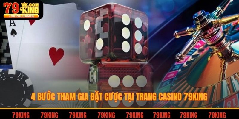 4 bước tham gia đặt cược tại trang casino 79king