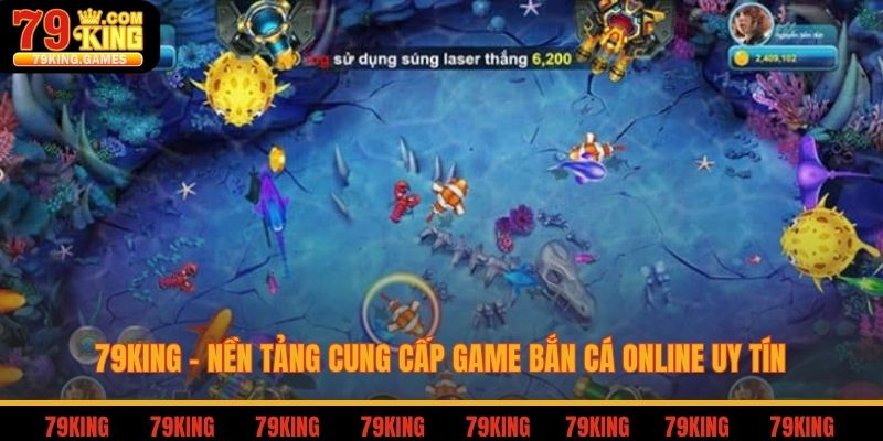 79king - Nền tảng cung cấp game bắn cá online uy tín