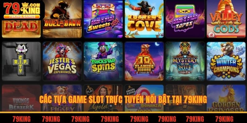 Các tựa game slot trực tuyến nổi bật tại 79king