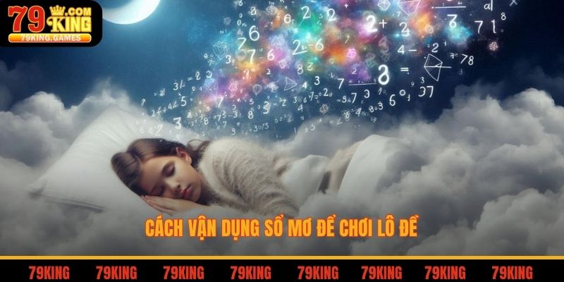 Cách vận dụng sổ mơ để chơi lô đề