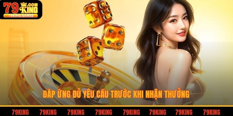 Đáp ứng đủ yêu cầu trước khi nhận thưởng