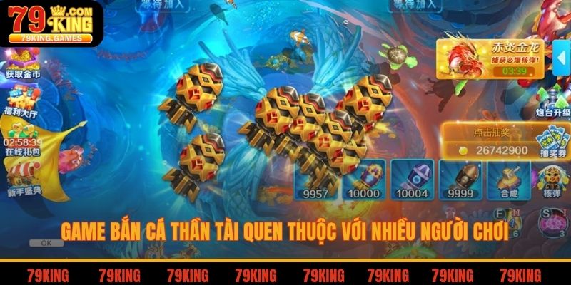 Game Bắn Cá Thần Tài quen thuộc với nhiều người chơi