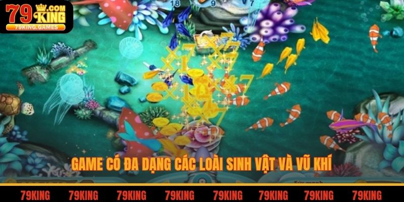 Game có đa dạng các loài sinh vật và vũ khí