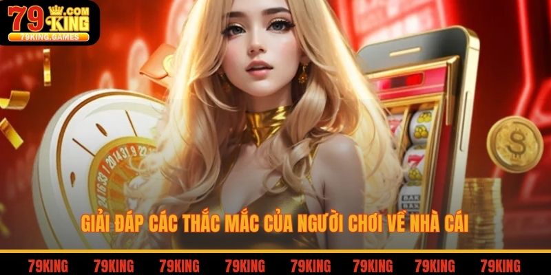 Giải đáp các thắc mắc của người chơi về nhà cái