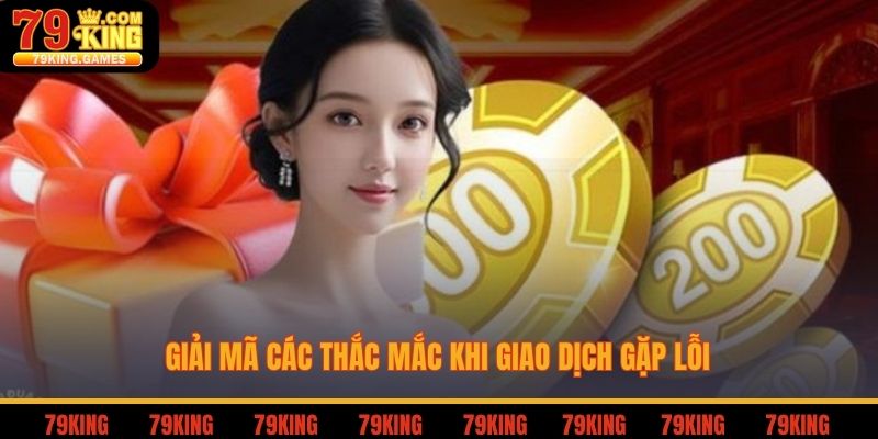 Giải mã các thắc mắc khi giao dịch gặp lỗi