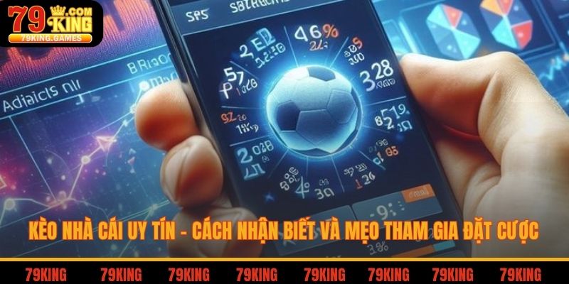 Kèo Nhà Cái Uy Tín - Cách Nhận Biết Và Mẹo Tham Gia Đặt Cược 1 kèo nhà cái uy tín cách nhận biết và mẹo tham gia đặt cược