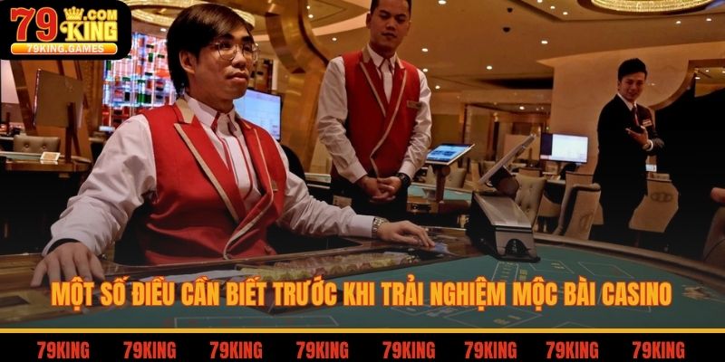 Một số điều cần biết trước khi trải nghiệm Mộc Bài casino