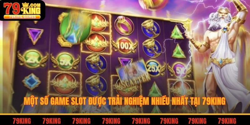 Một số game slot được trải nghiệm nhiều nhất tại 79king