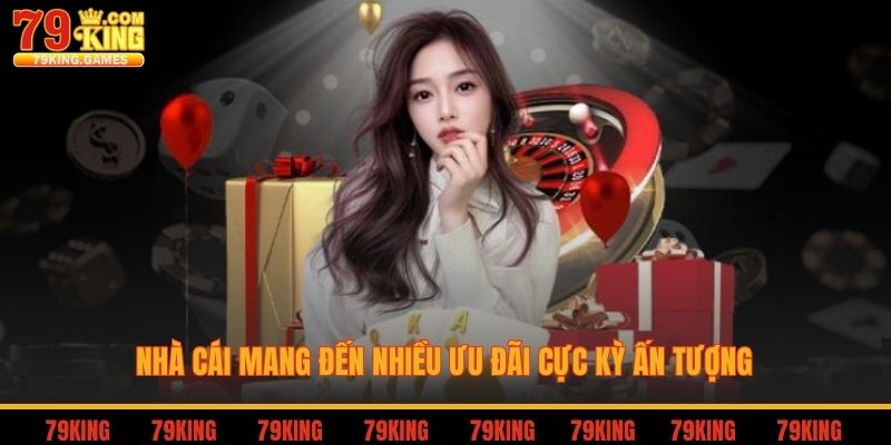 Nhà cái mang đến nhiều ưu đãi cực kỳ ấn tượng