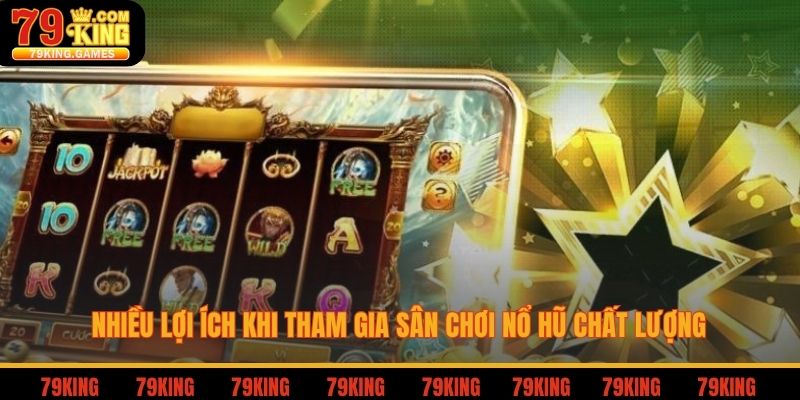 Nổ Hũ Uy Tín - Ý Nghĩa Và Lợi Ích Khi Tham Gia Đặt Cược 3 Nhiều lợi ích khi tham gia sân chơi nổ hũ chất lượng