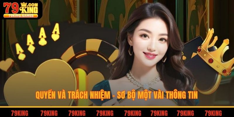 Quyền và trách nhiệm 79king - Sơ bộ một vài thông tin