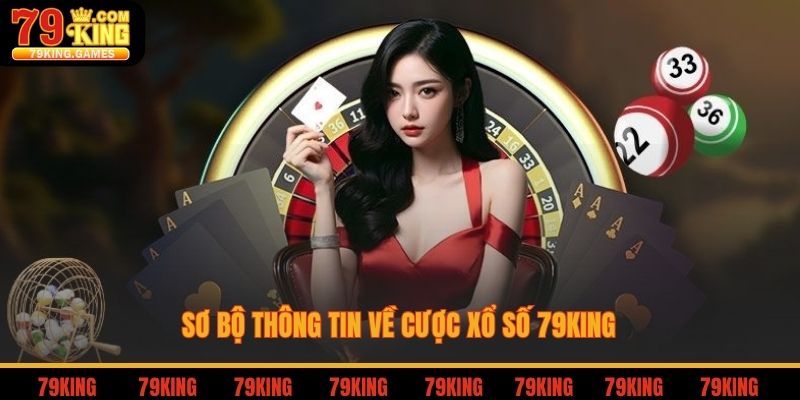 Sơ bộ thông tin về cược xổ số 79king