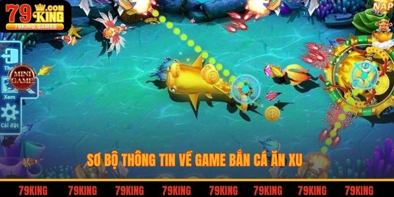 Sơ bộ thông tin về game bắn cá ăn xu 