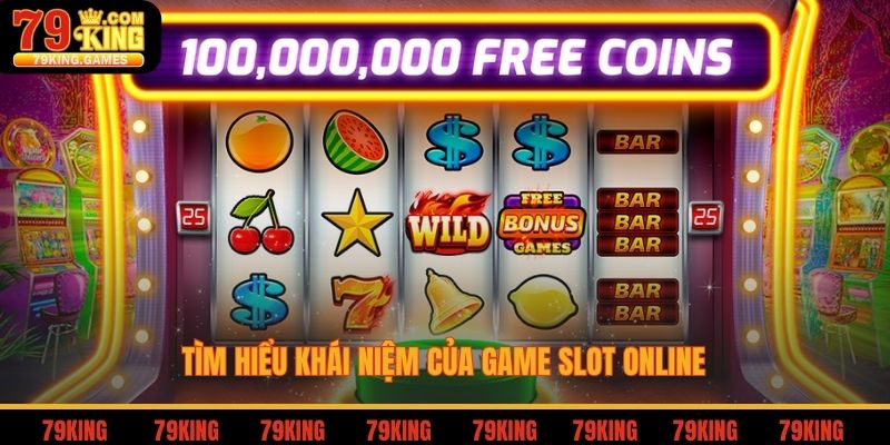 Tìm hiểu khái niệm của game slot online
