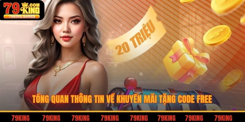 Tổng quan thông tin về khuyến mãi tặng code free