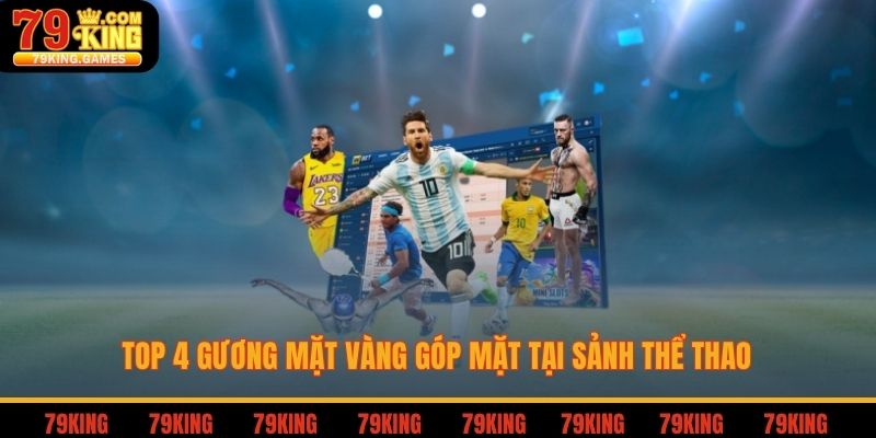 Top 4 gương mặt vàng góp mặt tại sảnh thể thao